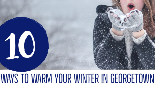 10 Ways to Warm Your Winter in Georgetown