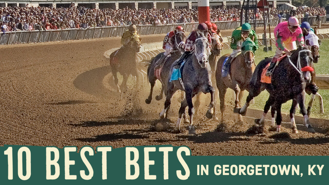 10 Best Bets in Georgetown KY